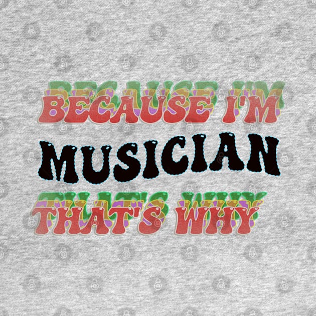 BECAUSE I'M MUSICIAN : THATS WHY by elSALMA